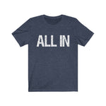 ALL IN - Unisex Jersey Short Sleeve Tee