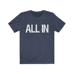 ALL IN - Unisex Jersey Short Sleeve Tee