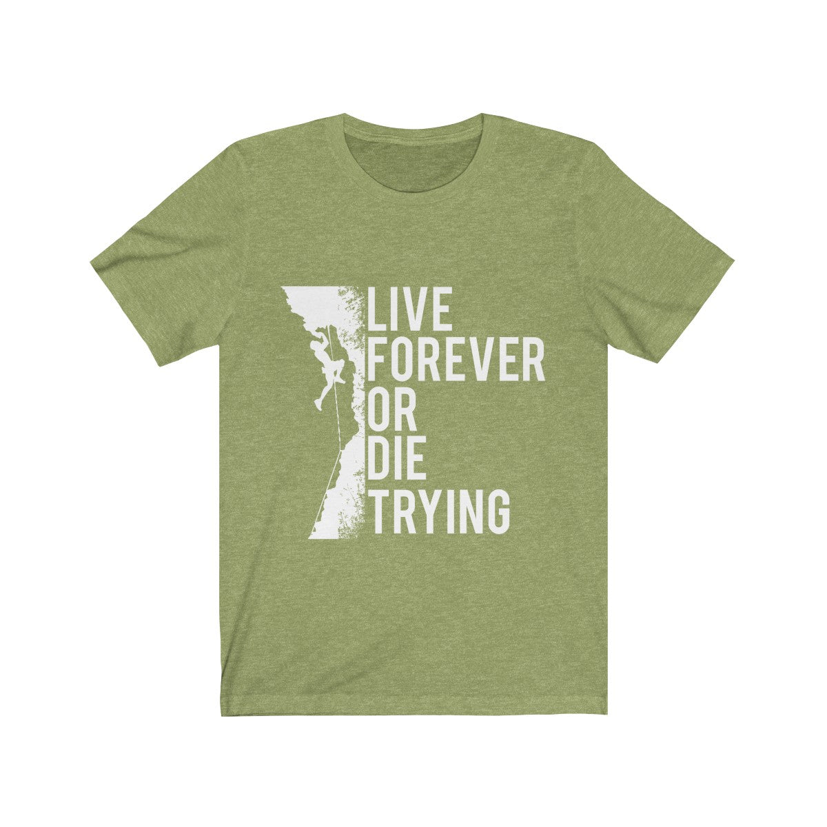 Live Forever or Die Trying - Unisex Jersey Short Sleeve Tee