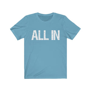 ALL IN - Unisex Jersey Short Sleeve Tee