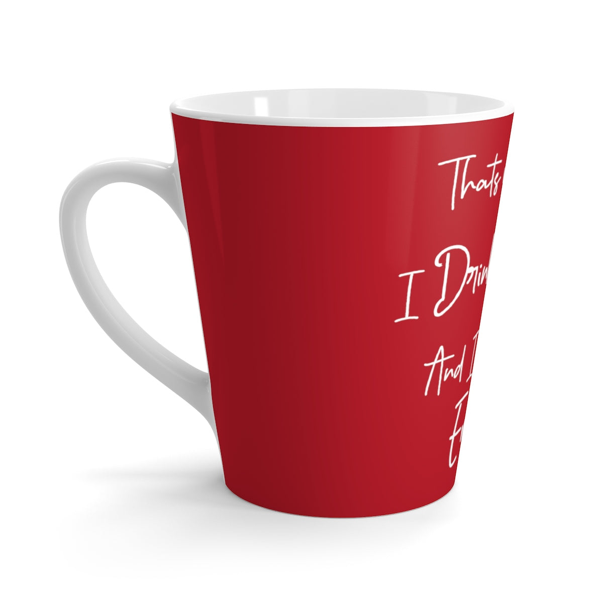 Thats What I Do I Drink Coffee and I Run My Empire - Red - 12oz Mug