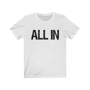 ALL IN - Unisex Jersey Short Sleeve Tee