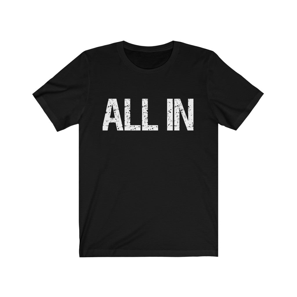 ALL IN - Unisex Jersey Short Sleeve Tee