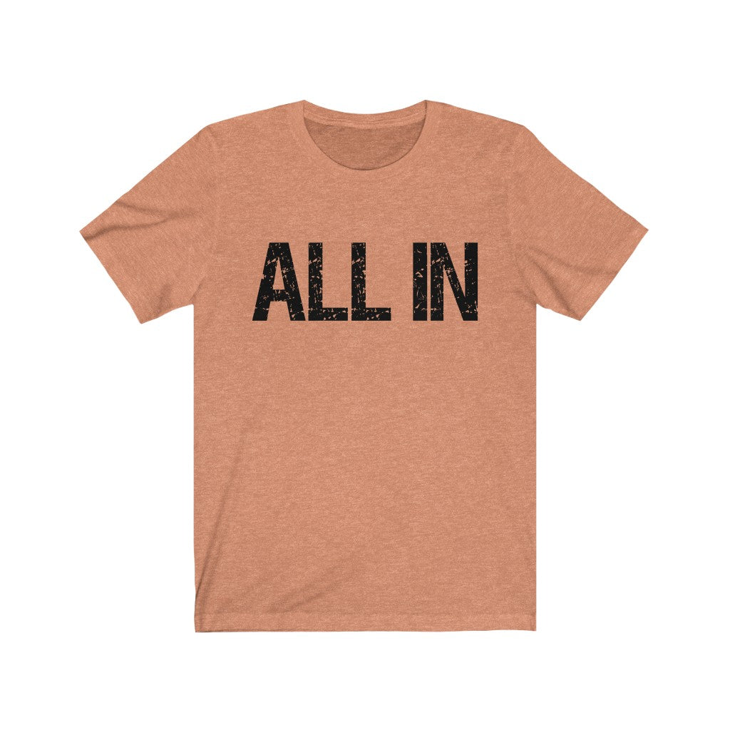 ALL IN - Unisex Jersey Short Sleeve Tee