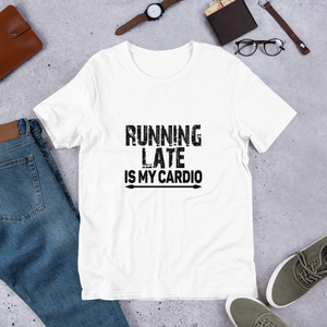 Cardio (Running Late) -  Short-Sleeve Unisex T-Shirt