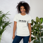 I Like Big Data - Short-Sleeve Unisex T-Shirt