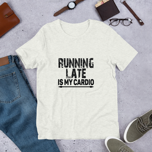 Cardio (Running Late) -  Short-Sleeve Unisex T-Shirt