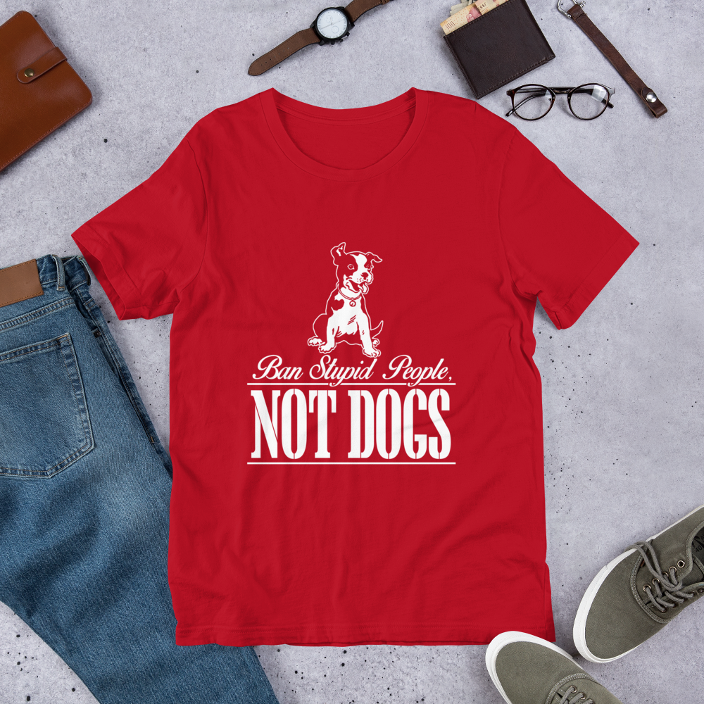 Ban Stupid People Not Dogs - Short-Sleeve Unisex T-Shirt