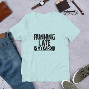 Cardio (Running Late) -  Short-Sleeve Unisex T-Shirt